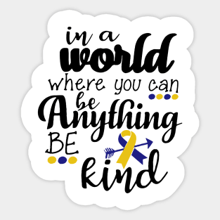 In A World Where You Can Be Anything Be Kind Sticker